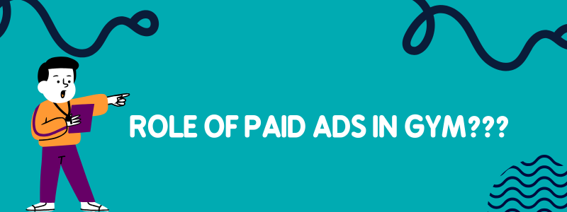 role of paid ads in gym (1)